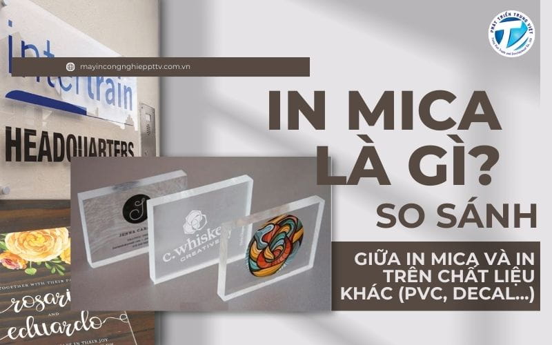 In Mica Là Gì? So Sánh Giữa In Mica Và In Trên Chất Liệu Khác (PVC, Decal...)
